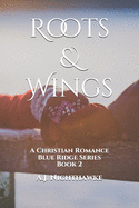 Roots & Wings: A Christian Romance Blue Ridge Series Book 2
