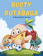 Rooty the Rutabaga: A Beautiful Game