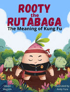 Rooty the Rutabaga: The Meaning of Kung Fu