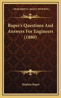 Roper's Questions and Answers for Engineers (1880) - Roper, Stephen