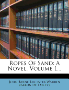 Ropes of Sand: A Novel, Volume 1