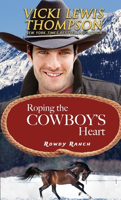 Roping the Cowboy's Heart - Thompson, Vicki Lewis