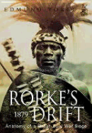 Rorke's Drift 1879: Anatomy of an Epic Zulu War Siege - Yorke, Edmund