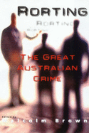 Rorting, the Great Australian Crime - Brown, Malcolm