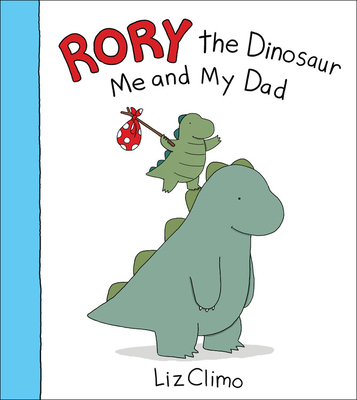 Rory the Dinosaur: Me and My Dad - Climo, Liz