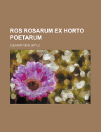 Ros Rosarum Ex Horto Poetarum