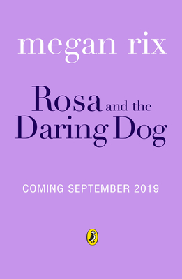 Rosa and the Daring Dog - Rix, Megan