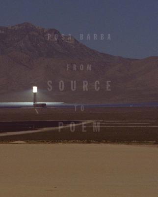 Rosa Barba: From Source to Poem - Barba, Rosa, and Borja-Villel, Manuel (Text by), and Bruno, Giuliana (Text by)