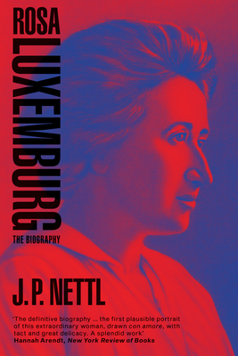 Rosa Luxemburg - Nettl, J P, and Hudis, Peter (Introduction by)