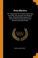 Rosa Mystica: The 15 Mysteries of The Most Holy Rosary and Other Joys, Sorrows and Glories of Mary: Illustrated With Copies of The Rosary Frescoes of Giovanni di San Giovanni and Other Artists