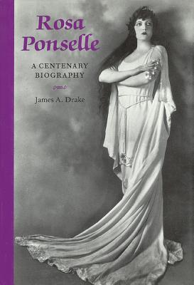 Rosa Ponselle: A Centenary Biography - Drake, James a