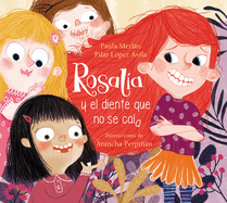 Rosal?a Y El Diente Que No Se Ca?a / Rosalia and the Tooth That Just Wouldnt Fal L Off