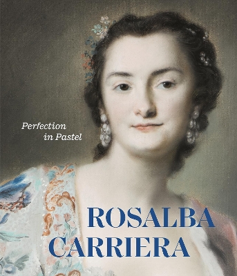 Rosalba Carriera: Perfection in Pastel - Enke, Roland (Editor), and Koja, Stephan (Editor)
