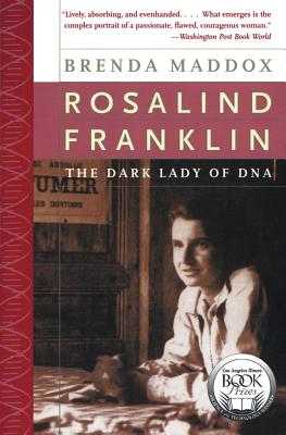 Rosalind Franklin: The Dark Lady of DNA - Maddox, Brenda