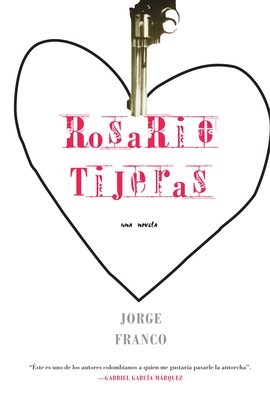 Rosario Tijeras: Una Novela - Franco, Jorge