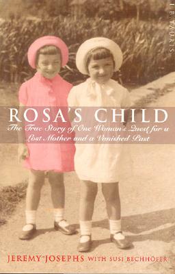 Rosa's Child: One Woman's Search for Her Past - Josephs, Jeremy, and Bechhofer, Susi