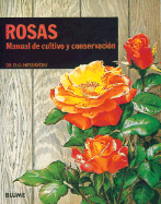 Rosas: Manual de Cultivo y Conservacion