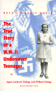 Rosa's Miracle Mouse: The True Story of A W. W. II Undercover Teenager