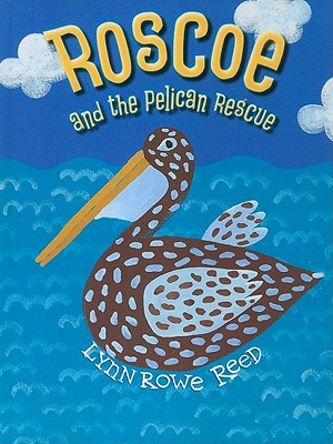 Roscoe and the Pelican Rescue - Reed, Lynn Rowe