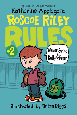 Roscoe Riley Rules #2: Never Swipe a Bully's Bear - Applegate, Katherine
