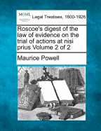 Roscoe's Digest of the Law of Evidence on the Trial of Actions at Nisi Prius Volume 1 of 2