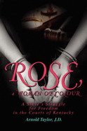 Rose, a Woman of Colour: A Slave's Struggle for Freedom in the Courts of Kentucky