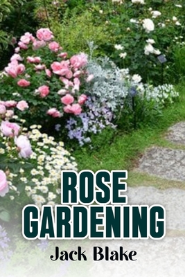 Rose Gardening - Blake, Jack