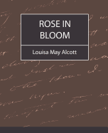 Rose in Bloom - Louisa May Alcott