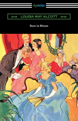 Rose in Bloom - Alcott, Louisa May