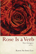 Rose Is a Verb: Neo-Georgics