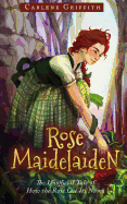 Rose Maidelaiden: The Unofficial Tale of How the Rose Got Its Name