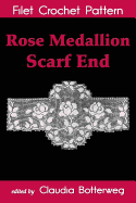Rose Medallion Scarf End Filet Crochet Pattern: Complete Instructions and Chart