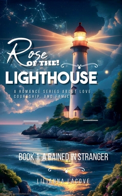 Rose of the Lighthouse: Book 1 A Rained in Stranger - Rosa, C P, and Lacove, Lilianna