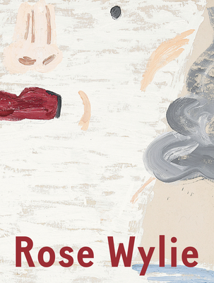 Rose Wylie: Which One - Wylie, Rose, and Serota, Nicholas (Foreword by), and Bernstein, Judith (Text by)