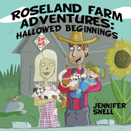 Roseland Farm Adventures: Hallowed Beginnings