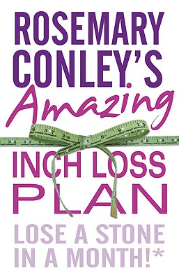 Rosemary Conley's Amazing Inch Loss Plan: Lose a Stone in a Month - Conley, Rosemary, and Bowmer, Jan (Editor)