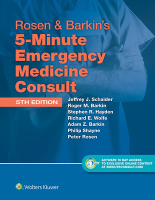 Rosen & Barkin's 5-Minute Emergency Medicine Consult Standard Edition: 10-day Enhanced Online Access + Print - Schaider, Jeffrey J., MD (Editor), and Barkin, Adam Z. (Editor), and Barkin, Roger M. (Editor)