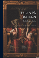 Rosen P Tisteln: Berttelse Frn Skrgrden, Volume 1...