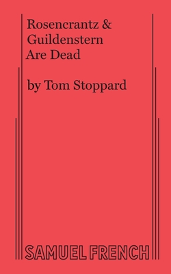 Rosencrantz & Guildenstern Are Dead - Stoppard, Tom