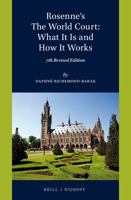 Rosenne's the World Court: What It Is and How It Works: 7th Revised Edition - Richemond-Barak, Daphn