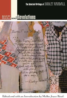 Roses and Revolutions: The Selected Writings of Dudley Randall - Randall, Dudley, and Boyd, Melba Joyce (Editor)