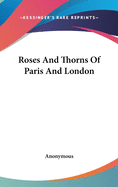 Roses And Thorns Of Paris And London