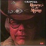 Roses for Mama - C.W. McCall