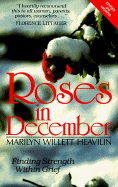 Roses in December: Finding Strength Within Grief - Heaveilin, Marilyn Willett, and Heavilin, Marilyn Willett
