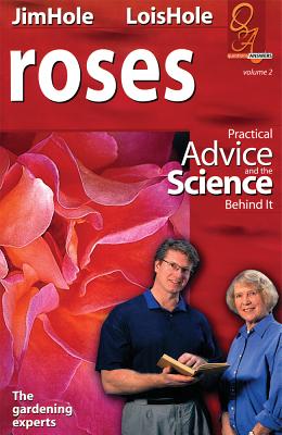Roses: Practical Advice and the Science Behind It - Hole, Lois, and Hole, Jim