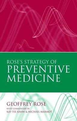 Rose's Strategy of Preventive Medicine - Rose, Geoffrey, and Khaw, Kay-Tee, and Marmot, Michael, Sir
