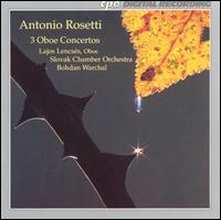 Rosetti: 3 Oboe Concertos - Lajos Lencses (oboe); Slovak Chamber Orchestra; Bohdan Warchal (conductor)