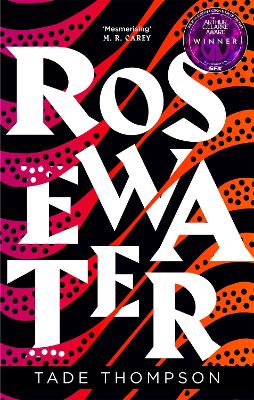 Rosewater: Book 1 of the Wormwood Trilogy, Winner of the Nommo Award for Best Novel - Thompson, Tade