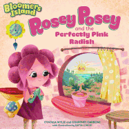 Rosey Posey and the Perfectly Pink Radish: Bloomers Island Garden of Stories #2