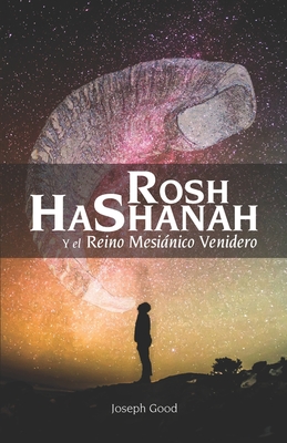 Rosh HaShanah y el Reino Mesinico Venidero - Ramos, Edgar (Translated by), and Huckey, Darren (Illustrator), and Good, Joseph